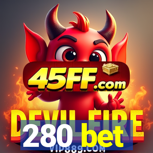 280 bet